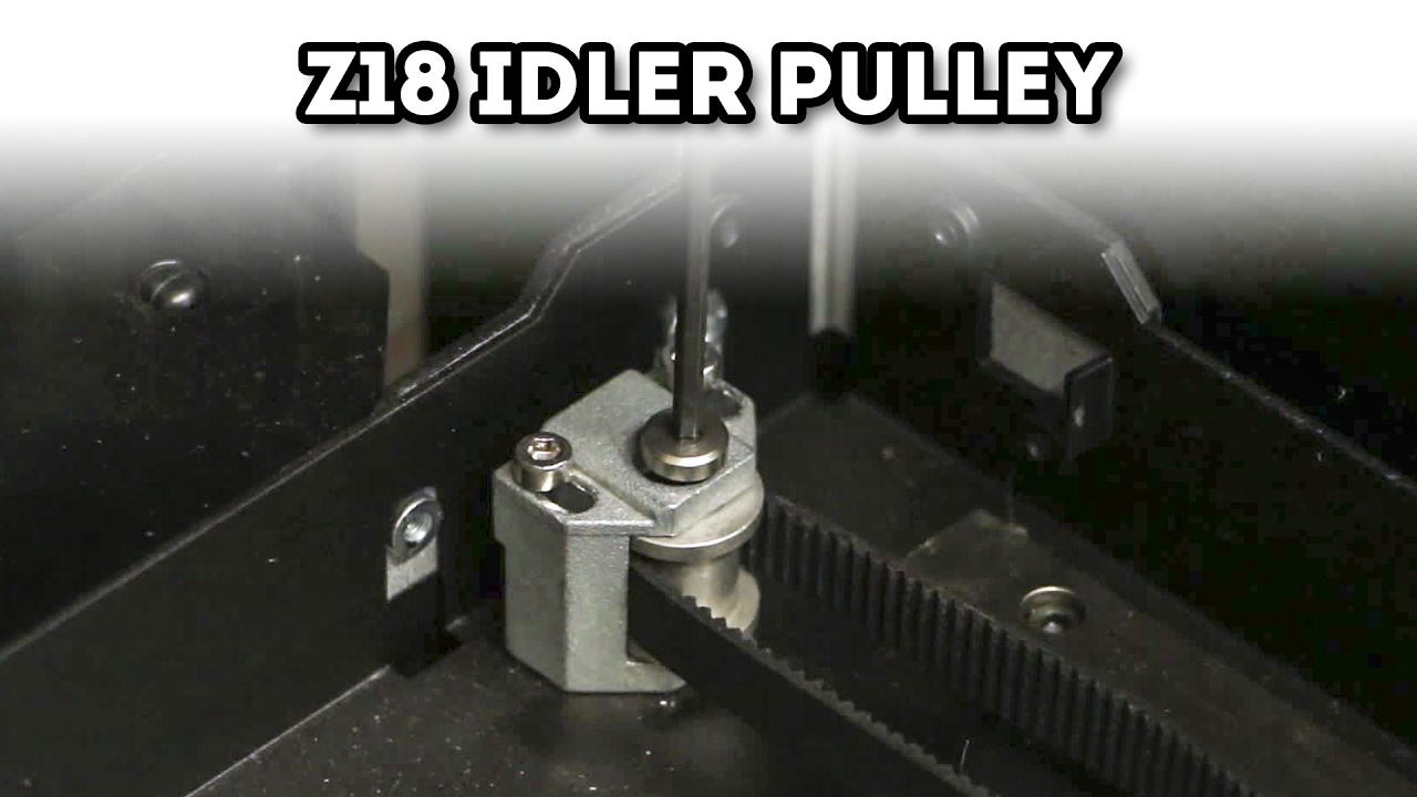 MakerBot Z18 Idler Pulley Replacement YouTube