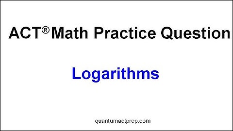 Logarithms: ACT Math Practice Question