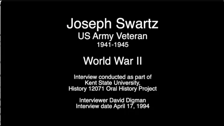 Interview with Joseph Swartz WWII Veteran