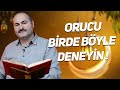 Orucu Birde Böyle Deneyin Said Şaşmaz