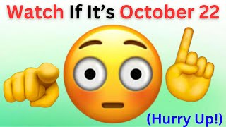 Watch This Video If It's October 22!