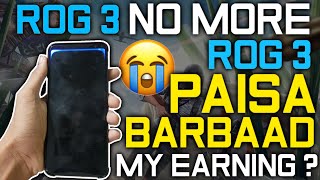 Don,t Buy ROG 3 and ROG 5 🥺 | I Lost My Gaming Phone Forever | Paisa Barbad😭 | My Earning ?