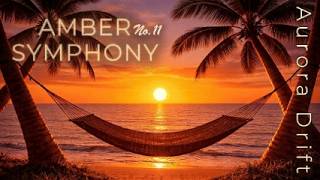 Amber Symphony No. 11 – Aurora Drift | Golden Hour Flow 🌅 | Cinematic Melodic Vibes