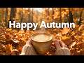 Happy Autumn 🍁☕️ Feel Good Chillout Playlist to Start Your Day Right