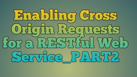 120.Enabling Cross Origin Requests for a RESTful Web Service_PART2