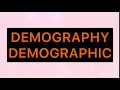 How to Pronounce “DEMOGRAPHY” and “DEMOGRAPHIC"