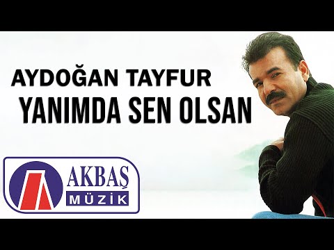 Aydoğan Tayfur - Yanımda Sen Olsaydın