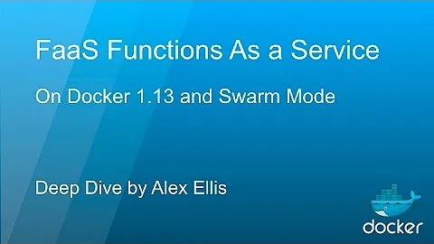 Deep Dive into Functions as a Service (FaaS) on Docker