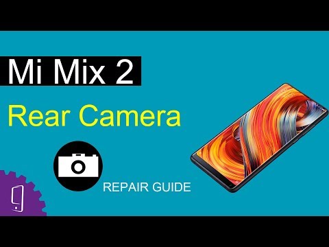 Xiaomi Mi Mix 2 Rear Camera Repair Guide