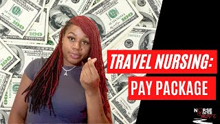Travel Nurse Pay || How to Read a Pay Package || Nurse On The Move