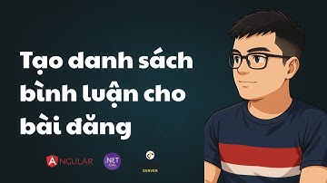 Bài 56: Tạo danh sách bình luận cho bài đăng | ASP.NET Core API, Identity Server & Angular | TEDU