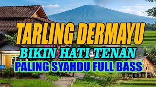 Download Lagu TARLING DERMAYU BIKIN HATI TENANG ENAK DIDENGAR PALING SYAHDU MP3