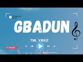 Tml Vibez Gbadun Lyrics mp3