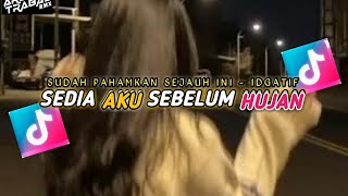 DJ SEDIA AKU SEBELUM HUJAN - SUDAH PAHAM KAN SEJAUH INI REMIX TRANDING VIRAL TIKTOK TERBARU 2026