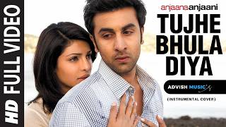 Tujhe Bhula Diya - Instrumental Cover | Karaoke | Anjaana Anjaani | Ranbir Kapoor, Mohit Chauhan