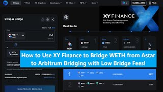 How To Use Xy Finance To Bridge Weth From Astar To Arbitrum With Lowest Swap Fees