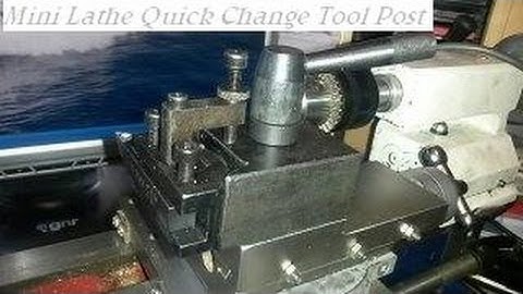 Mini lathe QUICK CHANGE TOOL POST