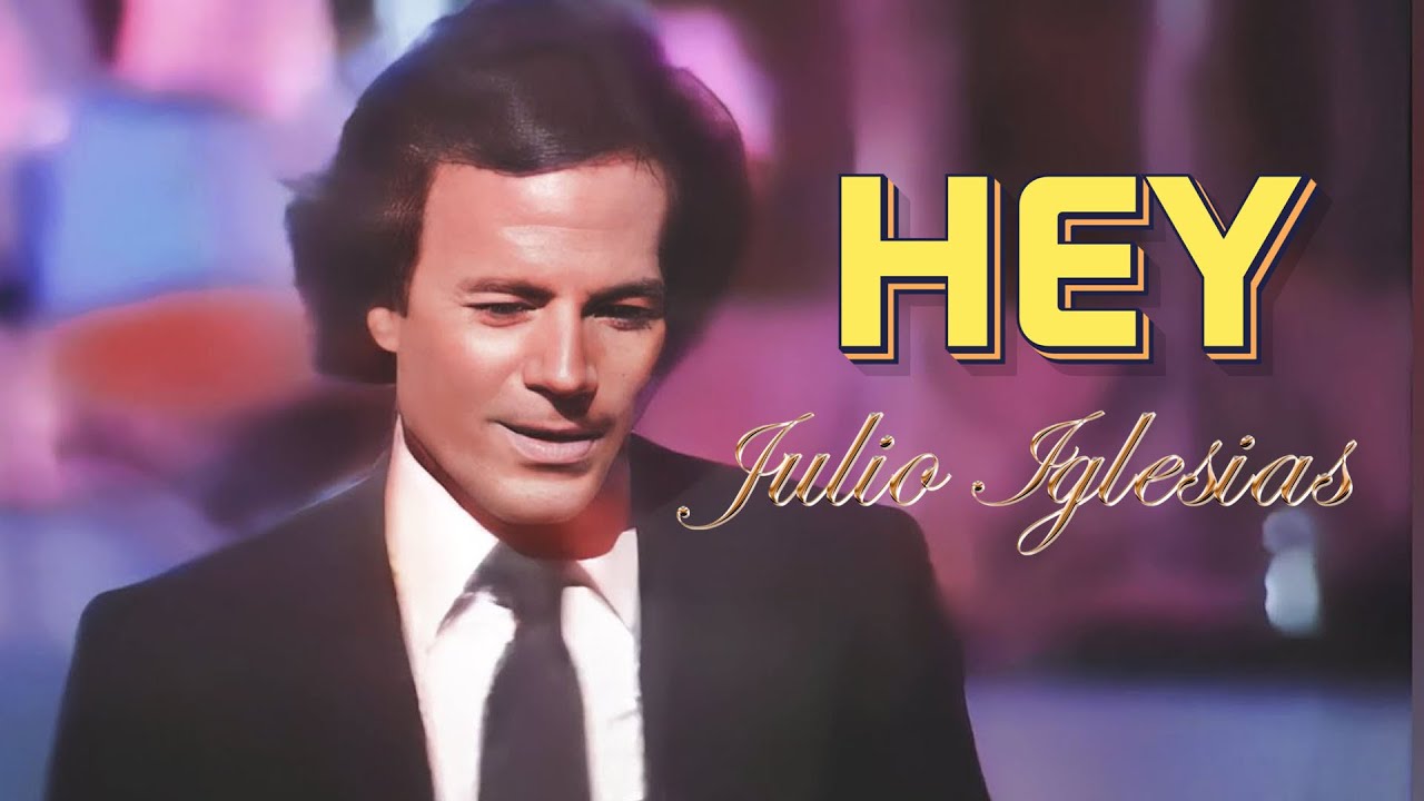 Hey - Julio Iglesias || Lyrics Video