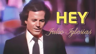 Hey - Julio Iglesias || Lyrics Video