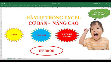 Hàm IF trong excel từ cơ bản đến nâng cao: IF đơn, IF lồng IF, IF kết hợp AND, OR và IFERROR