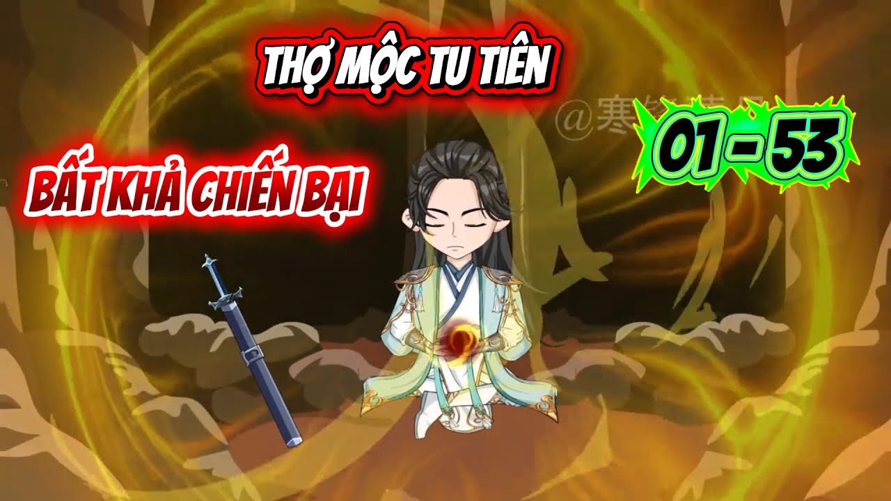 [Full 01 - 53] Thợ mộc tu tiên bất khả chiến bại | Panda Sub