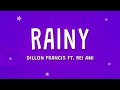 Dillon francis  rainy lyrics ft rei ami