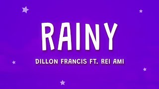 Dillon Francis - Rainy (Lyrics) ft. REI AMI