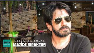 Ertuğrul Polat Kalleştin Mazide Bıraktım Seni Demo