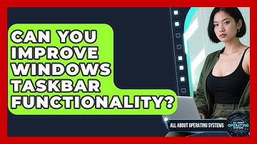 Can You Improve Windows Taskbar Functionality? - All About Operating Systems