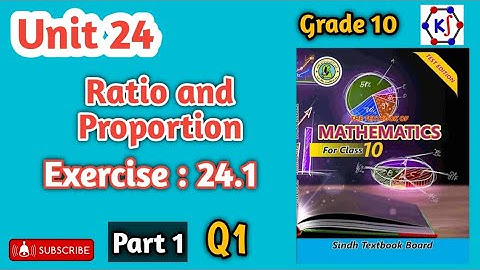 Unit : 24 || Ratio and Proportion || Theorem 24.1|| Ex: 24.1|| Q1 || New Sindh Textbook Board Maths