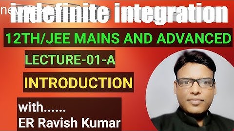 indefinite integration - LECTURE- 01-A /IIT JEE/JEE Mains and advanced/CBSE BOARD / NDA / BITSAT/NA.