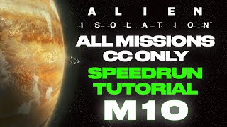 Alien: Isolation Speedrun Tutorial! - All Missions CC Only - M10