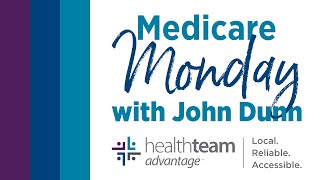 Medicare Monday with John Dunn - Part 2 | HealthTeam Advantage | Medicare Advantage