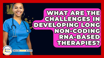 What Are The Challenges In Developing Long Non-coding RNA-based Therapies?