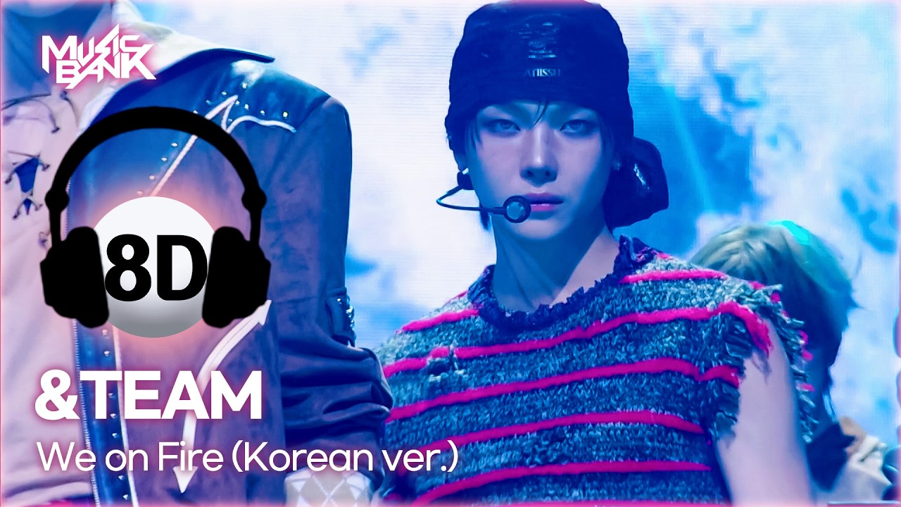 🔊8D Bank] &TEAM (앤팀) - We on Fire (Korean ver.) | KBS WORLD TV