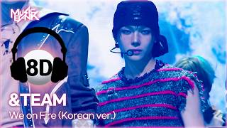 🔊8D Bank] &TEAM (앤팀) - We on Fire (Korean ver.) | KBS WORLD TV