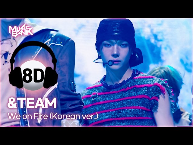 🔊8D Bank] &TEAM (앤팀) - We on Fire (Korean ver.) | KBS WORLD TV