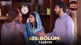 Yalnız Karar Pakistan Dizisi 35. Fragmanı 15 Mayıs Cuma