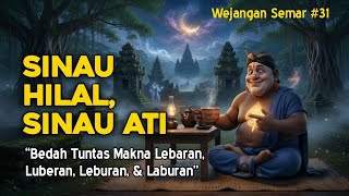SIBUK CARI HILAL, TAPI LUPA CARI HATI? Bedah Tuntas Makna Lebaran & Ego Manusia - Wejangan Semar