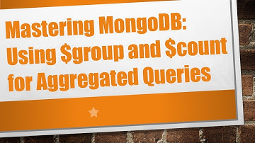 Mastering MongoDB: Using $group and $count for Aggregated Queries