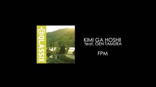 Fpm  Kimi Ga Hoshii Feat Gen Tamura