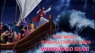 The Mighty Hossana Church Choir. Wamusango shani