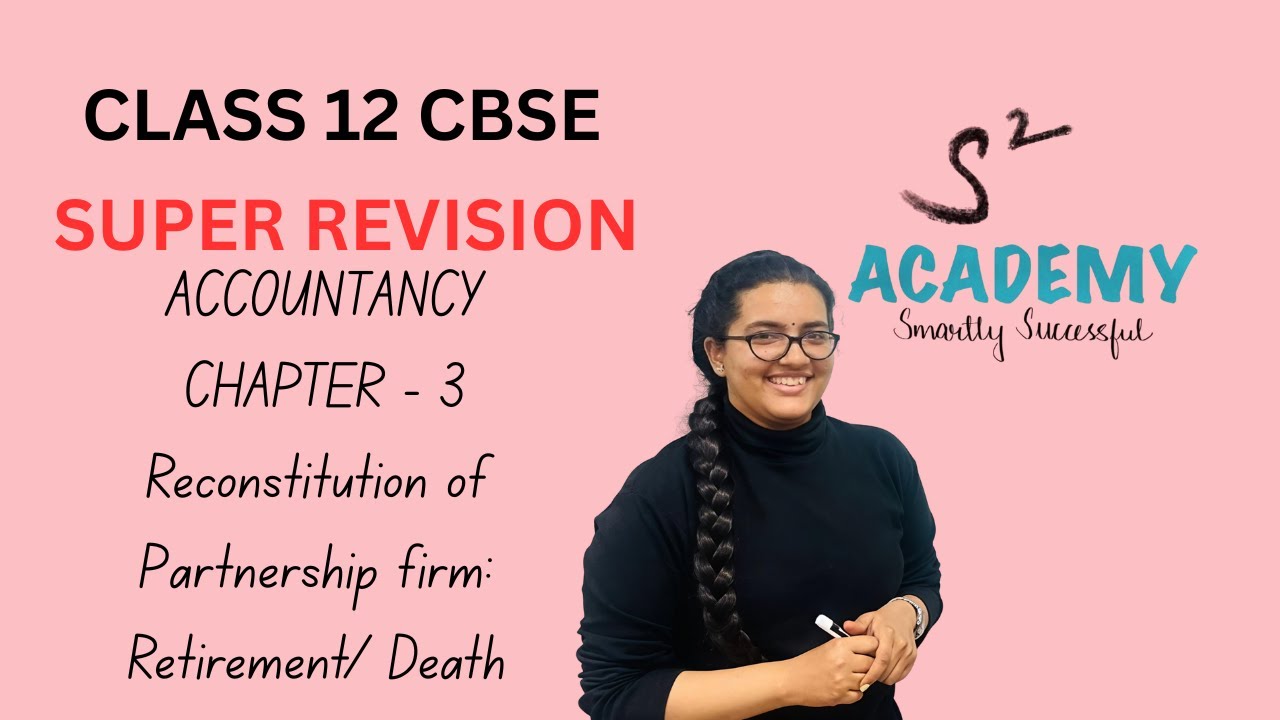 Class 12 Accountancy | Ch 3 Reconstitution of Partnership: Retirement / Death | Super Revision 03