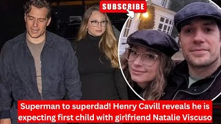 Superman to superdad! Henry Cavill reveals he is expecting 1st child with girlfriend Natalie Viscuso