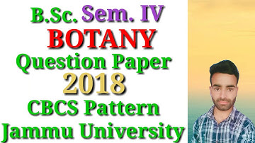 BSc. sem. 4th Botany | Question Paper 2018 |CBCS Pattern | Jammu University