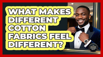 What Makes Different Cotton Fabrics Feel Different?