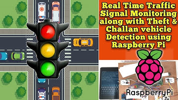 Real Time Traffic Signal Monitoring along with Theft & Challan vehicle Detection using Raspberry Pi