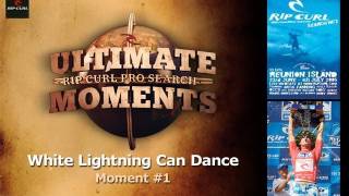 Ultimate Rip Curl Pro Search Moment #1 - White Lightning Can Dance