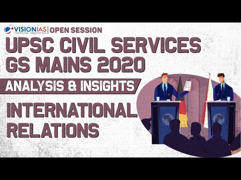 Open Session | UPSC Civil Services GS Mains 2020 | Analysis U0026 Insights | International Relations