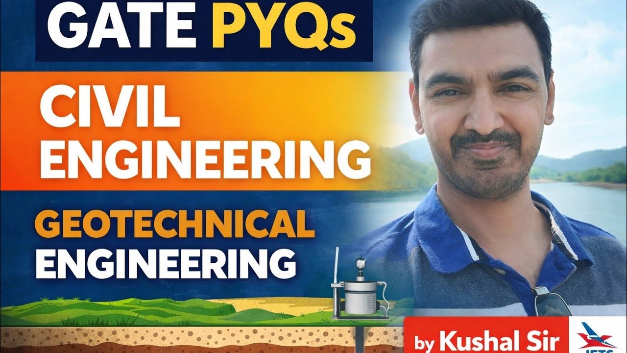 GATE PYQs Civil Geotechnical Engineering by Kushal Sir 